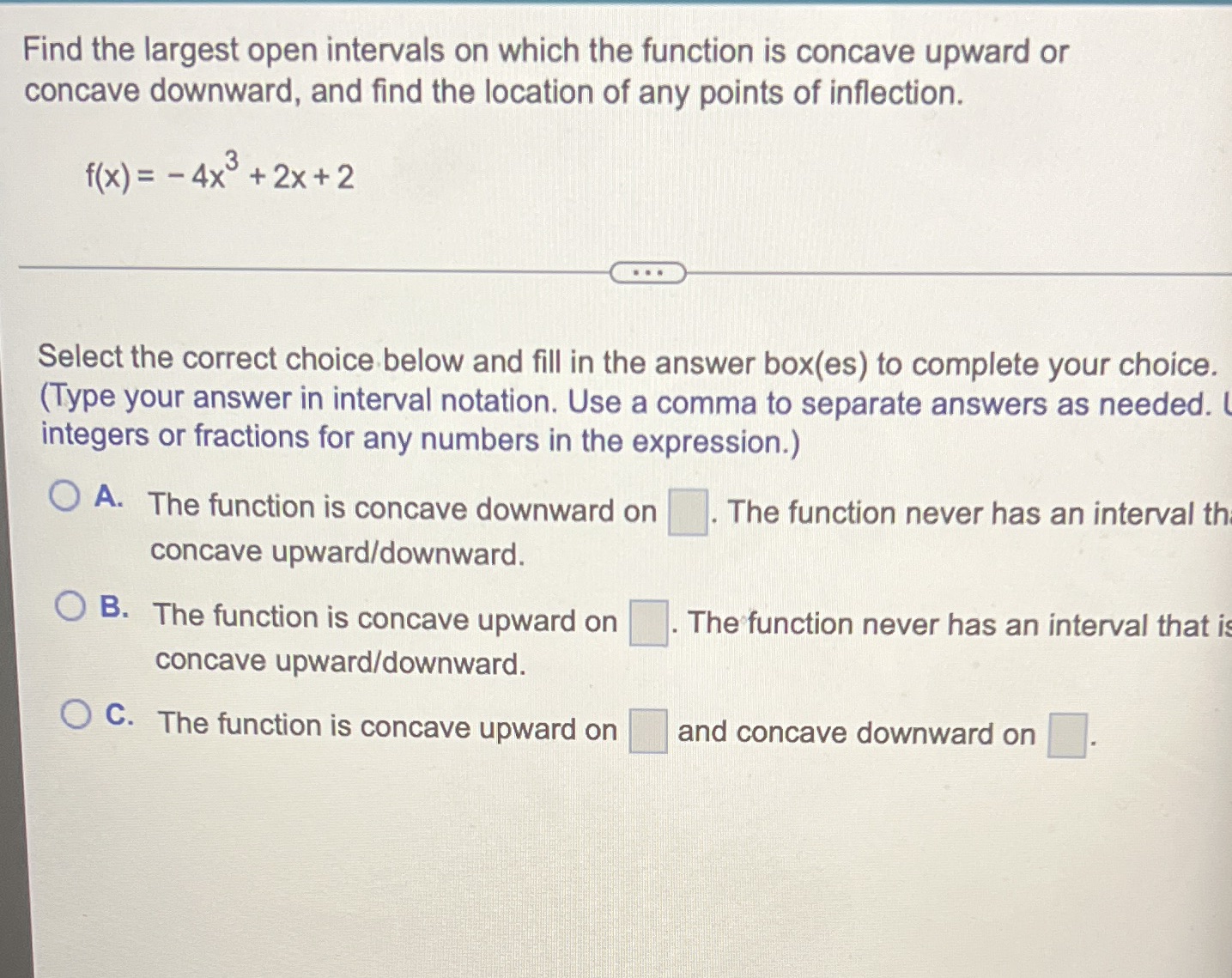  Find the largest open intervals on which the function is concave