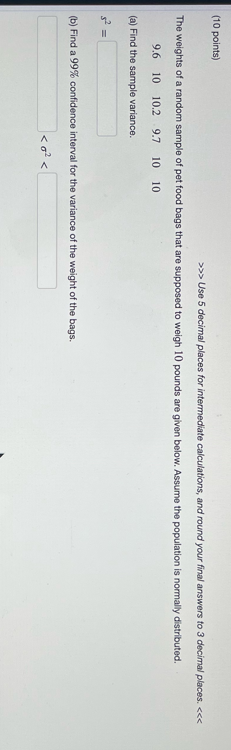  (10 points) > >> Use 5 decimal places for intermediate calculations,