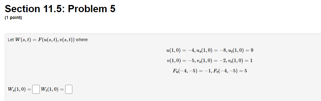 Dy Ut\fSection 11.5: Problem 5 (1 point) Let W(s, t) = F(u(s,