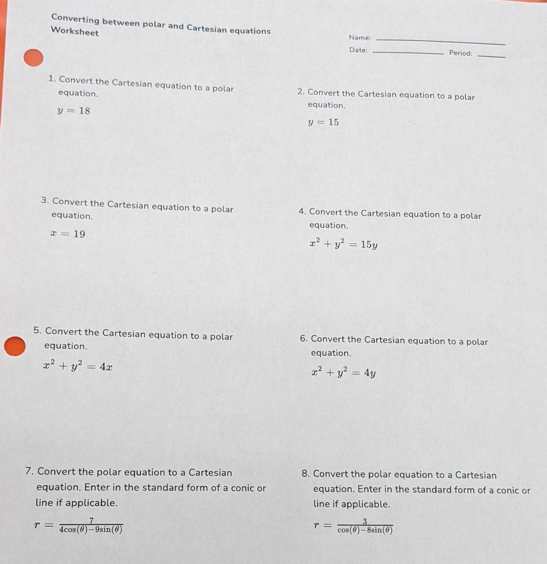 Converting between polar and Cartesian equations Worksheet Name: Date Period: 1.