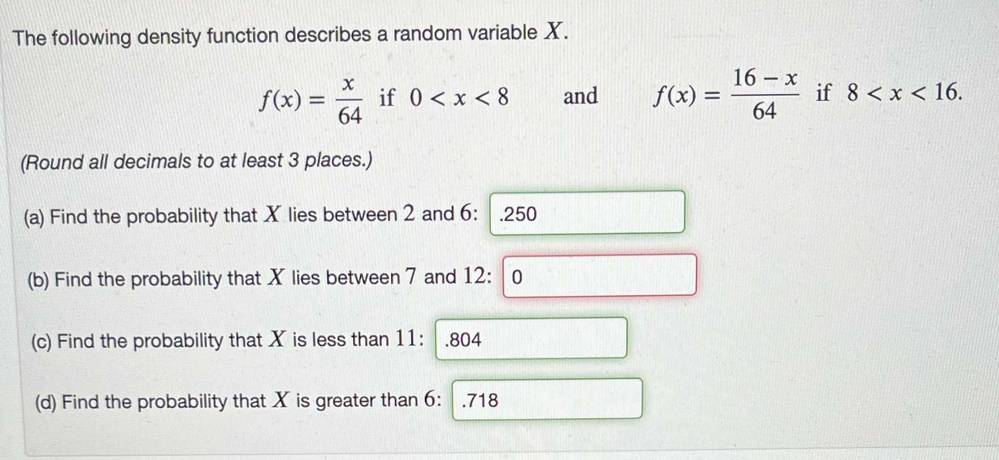 The following density function describes a random variable X. x s if