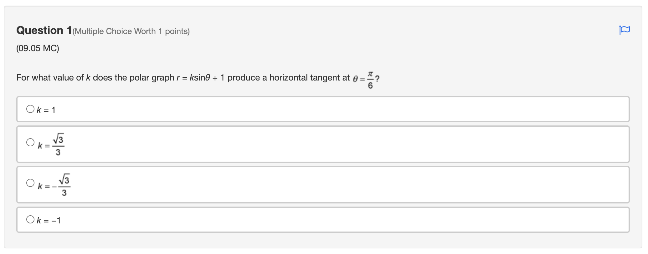  Question 1(Multiple Choice Worth 1 points) [E] (09.05 MC) For what