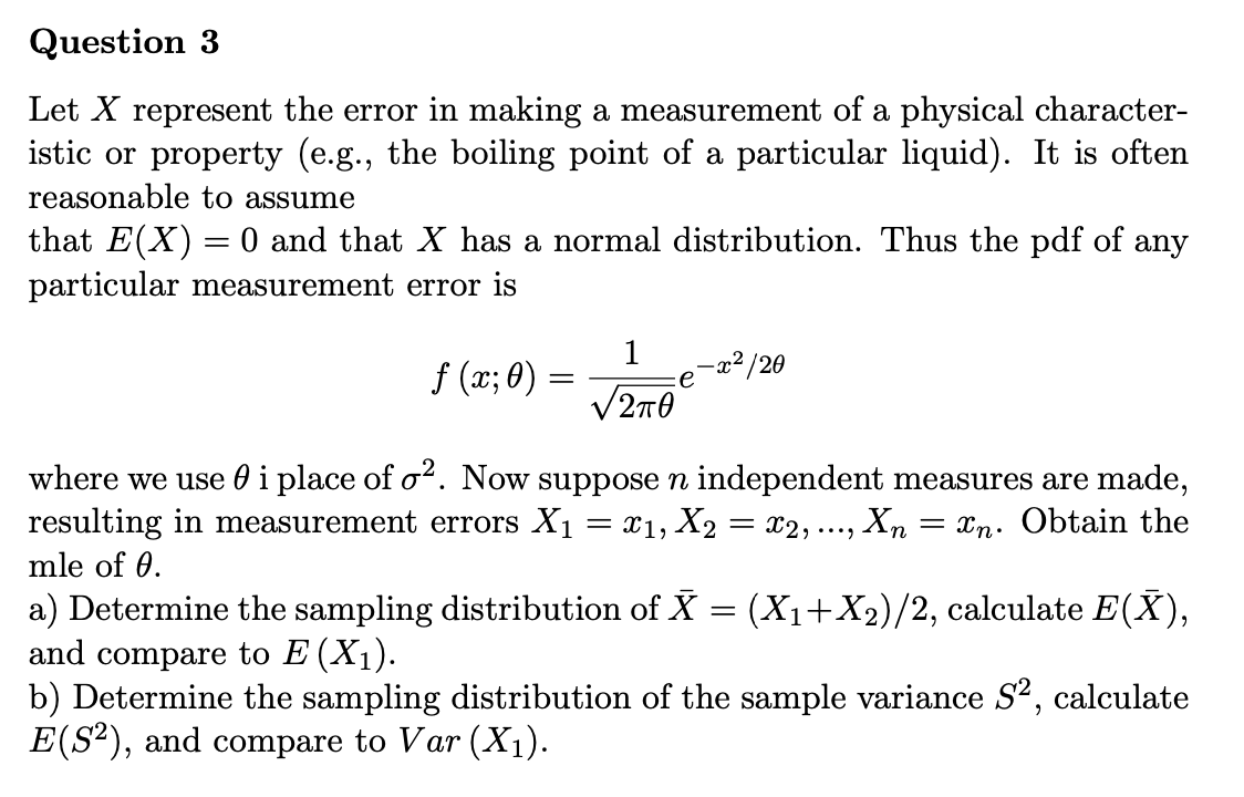  Question 3 Let X represent the error in making a measurement