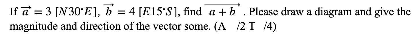 15S ], nd a + b . Please draw a diagram and