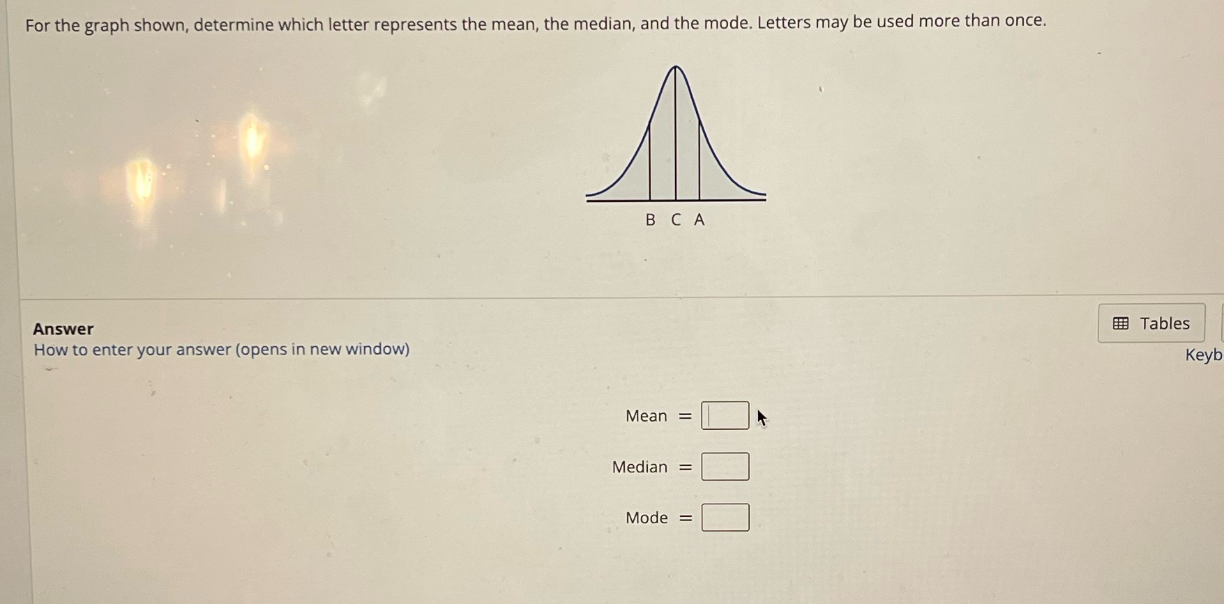 For the graph shown, determine which letter represents the mean, the
