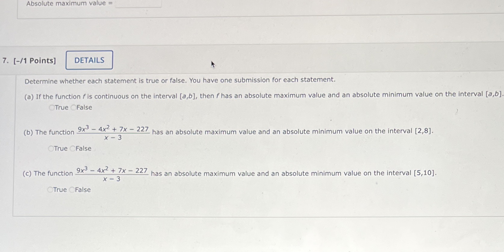  Absolute maximum value = 7. [-/1 Points] DETAILS Determine whether each