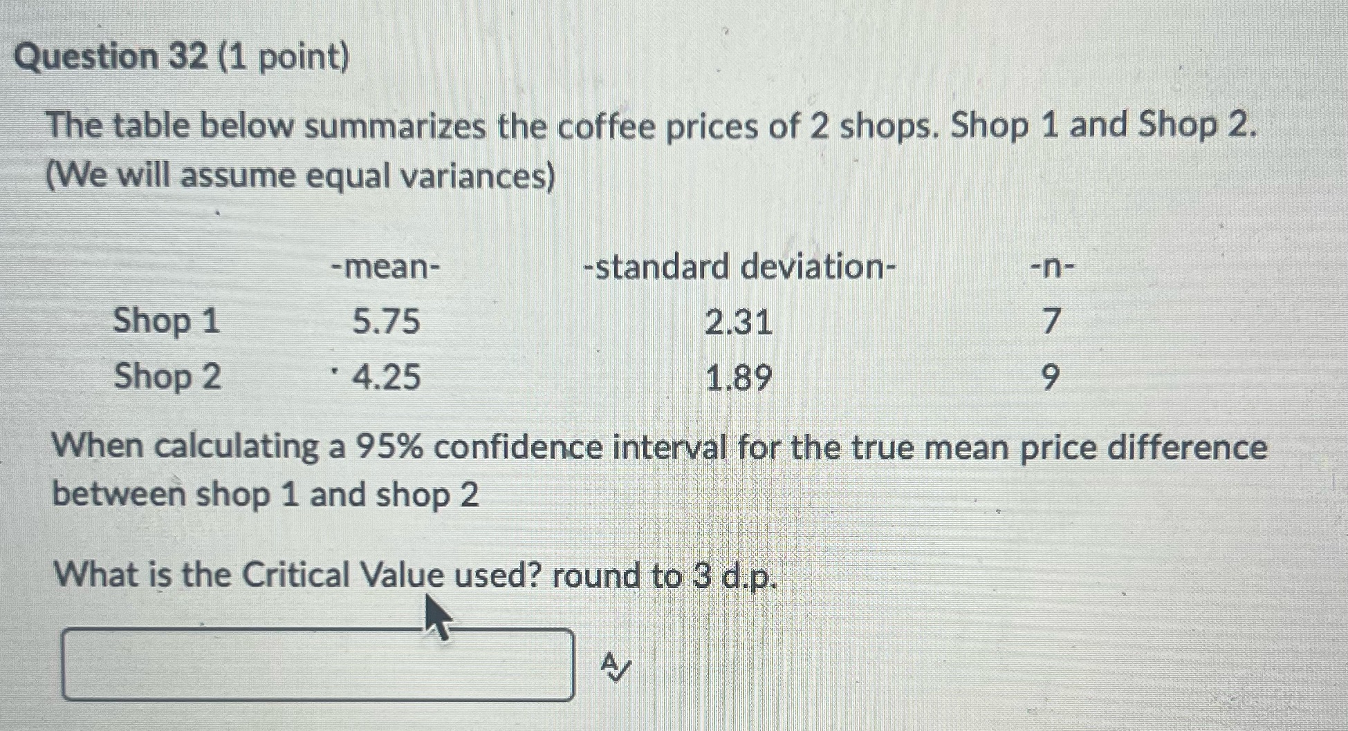 Question 32 (1 point) The table below summarizes the coffee prices