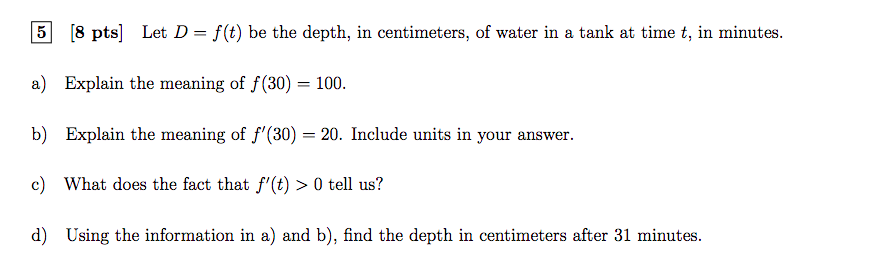  E [8 pts] Let D = t) be the depth, in