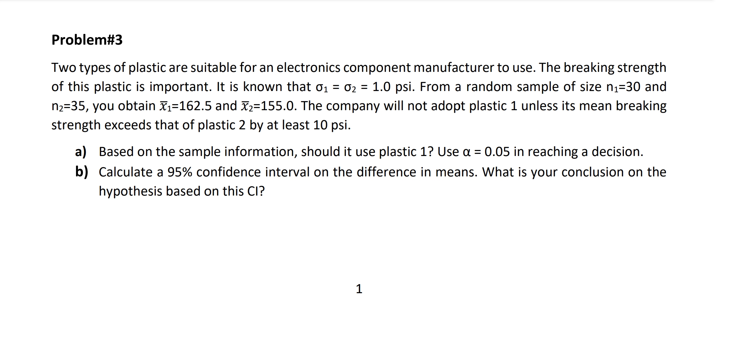 manufacturer to use. The breaking strength of this plastic is important. It