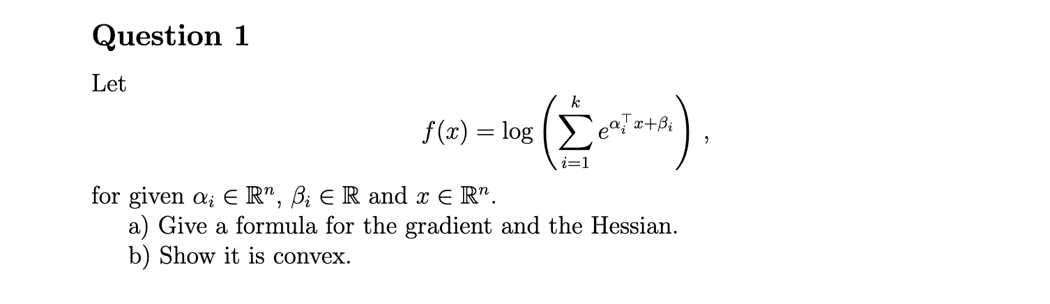 Question 1 Let k f(x) = log E elix+ Bi for