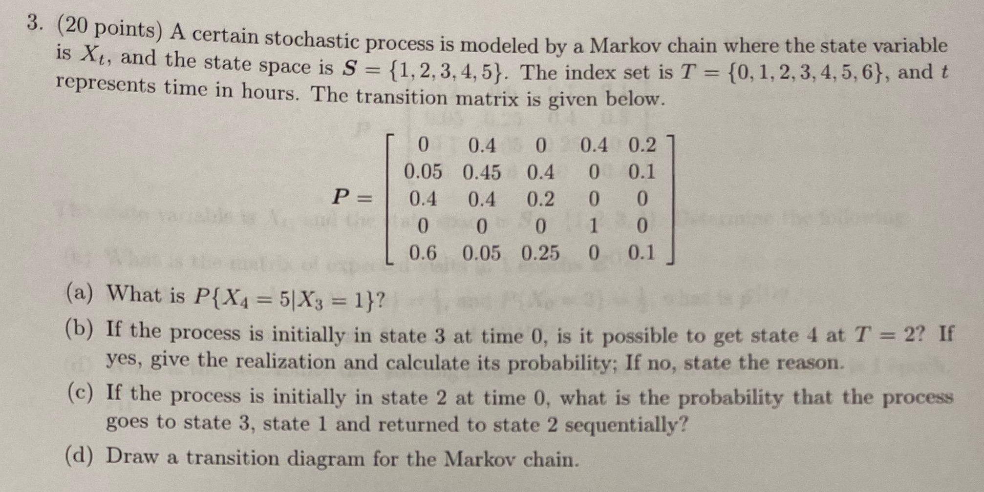 Provide work 3. (20 points) A certain stochastic process is modeled by