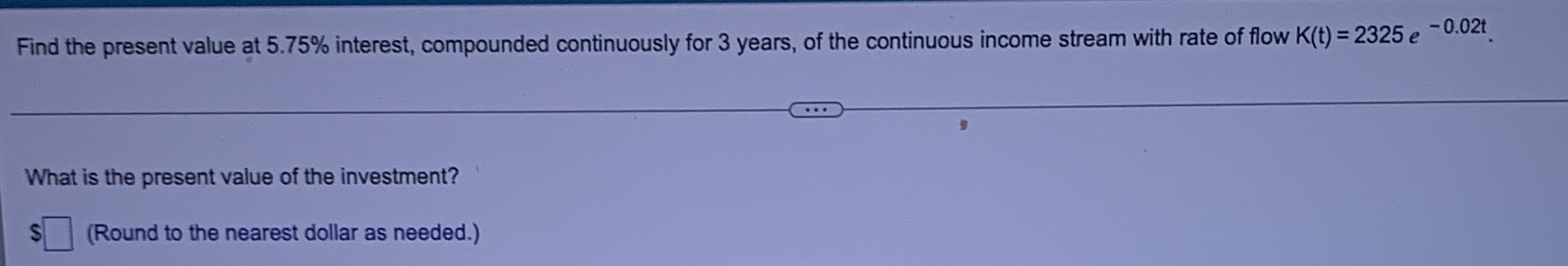  Find the present value at 5.75% interest, compounded continuously for 3