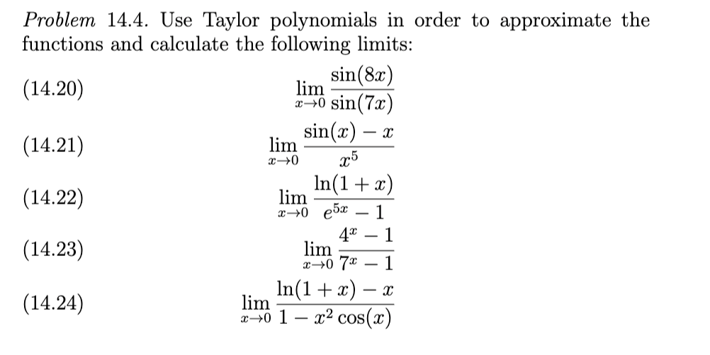 Problem 14.4. Use Taylor polynomials in order to approximate the functions