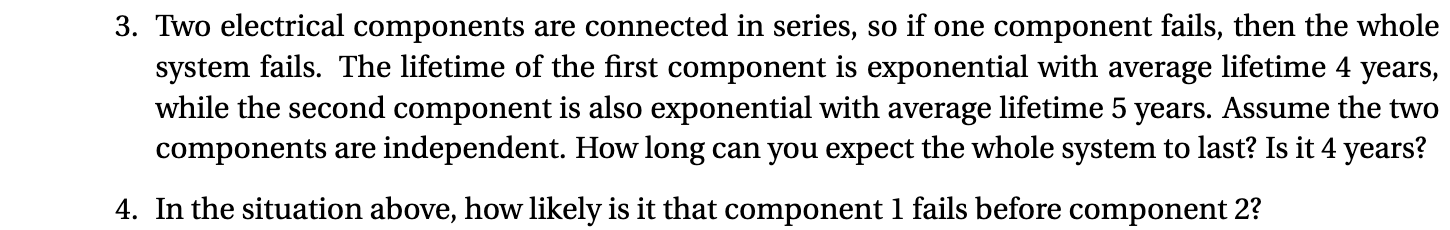 3. Two electrical components are connected in series, so if one