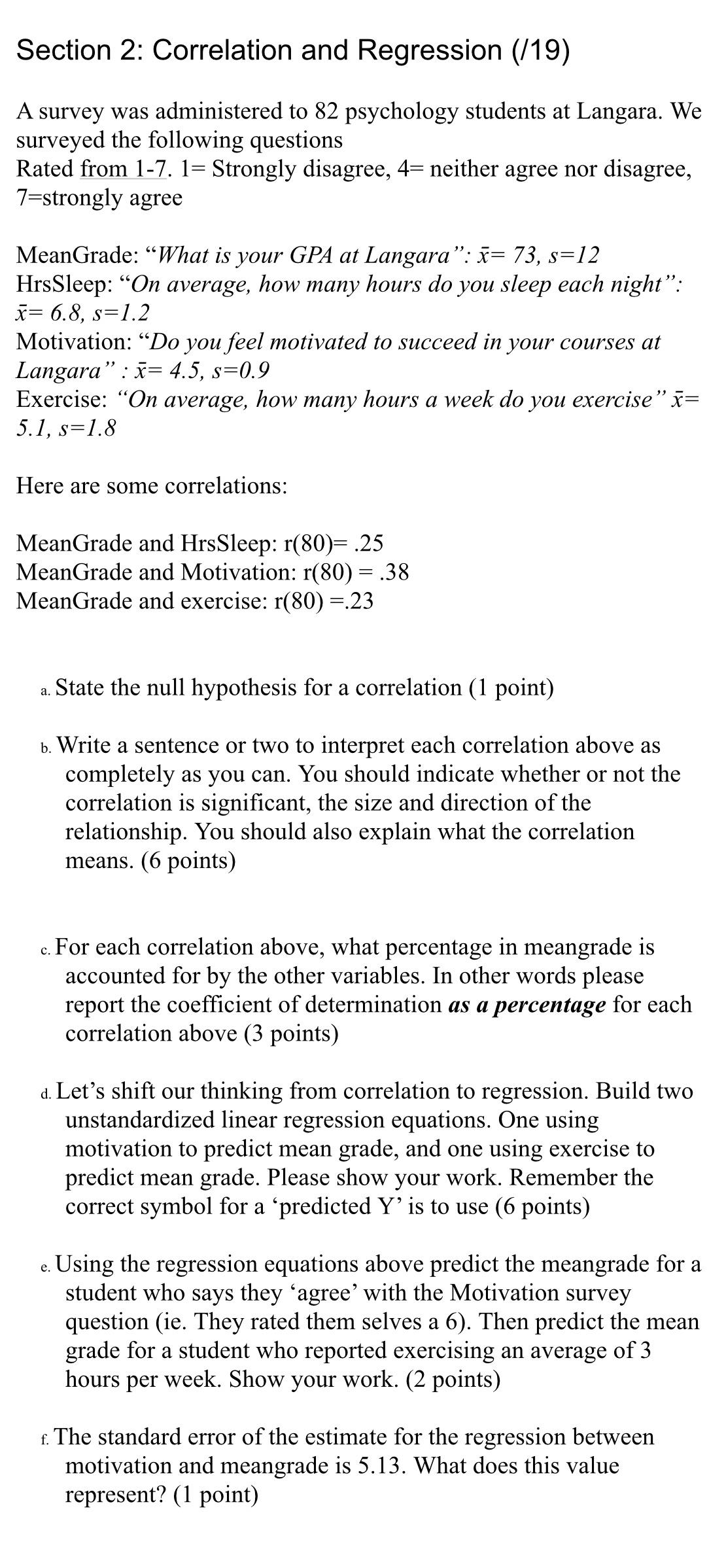 Section 2: Correlation and Regression ([19) A survey was administered to