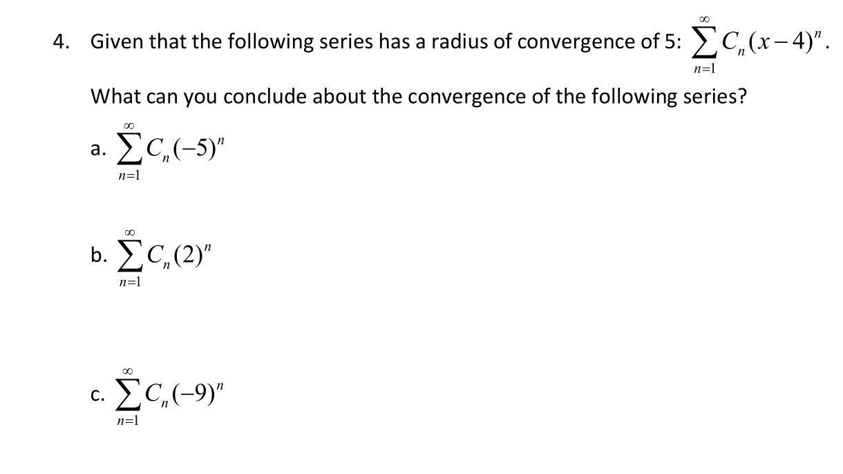 4. Given that the following series has a radius of convergence of
