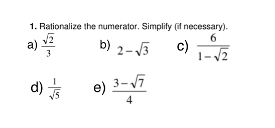 1. Rationalize the numerator. Simplify (if necessary). a) 2 3 b)