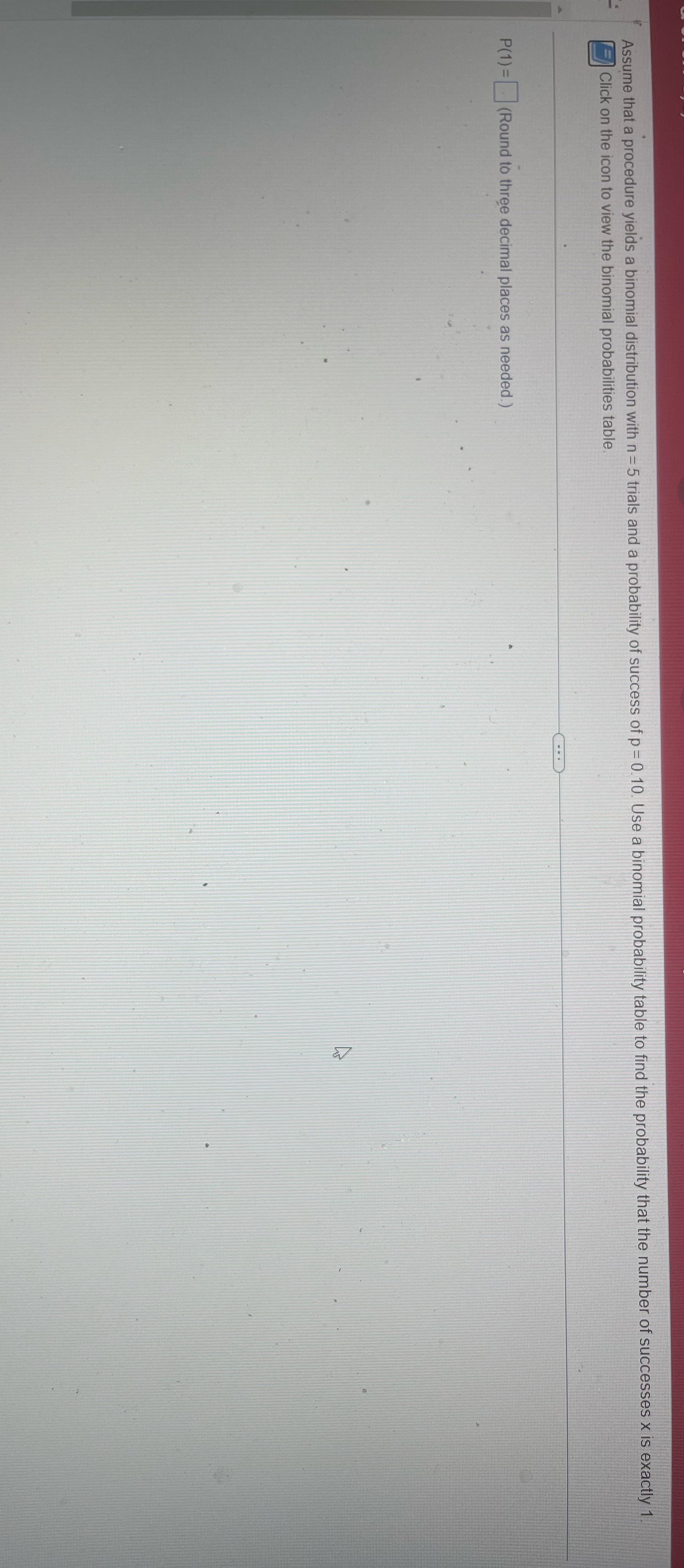 Assume that a procedure yields a binomial distribution with n =5