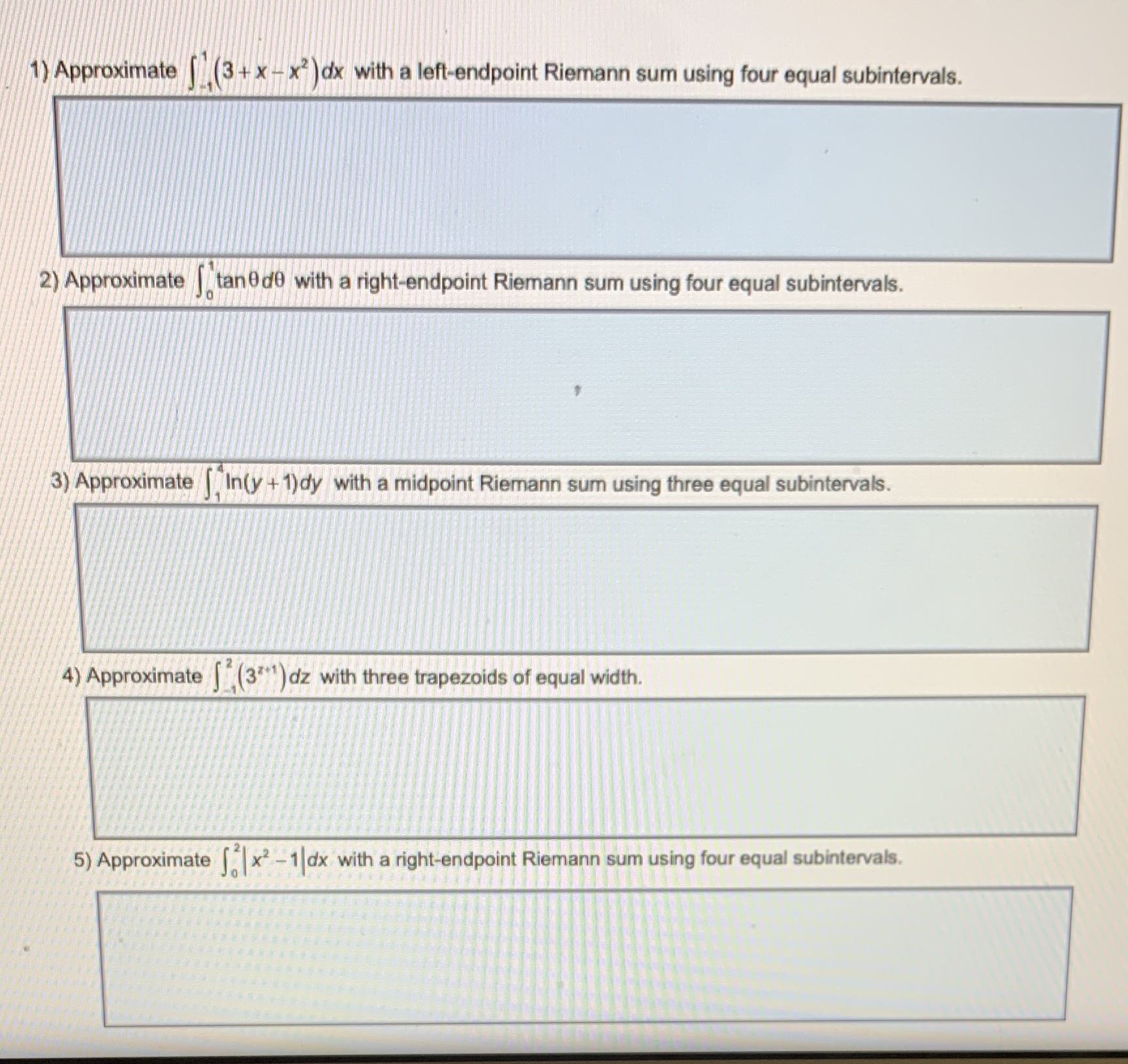 1) Approximate (3 + x x )dx with a left-endpoint Riemann