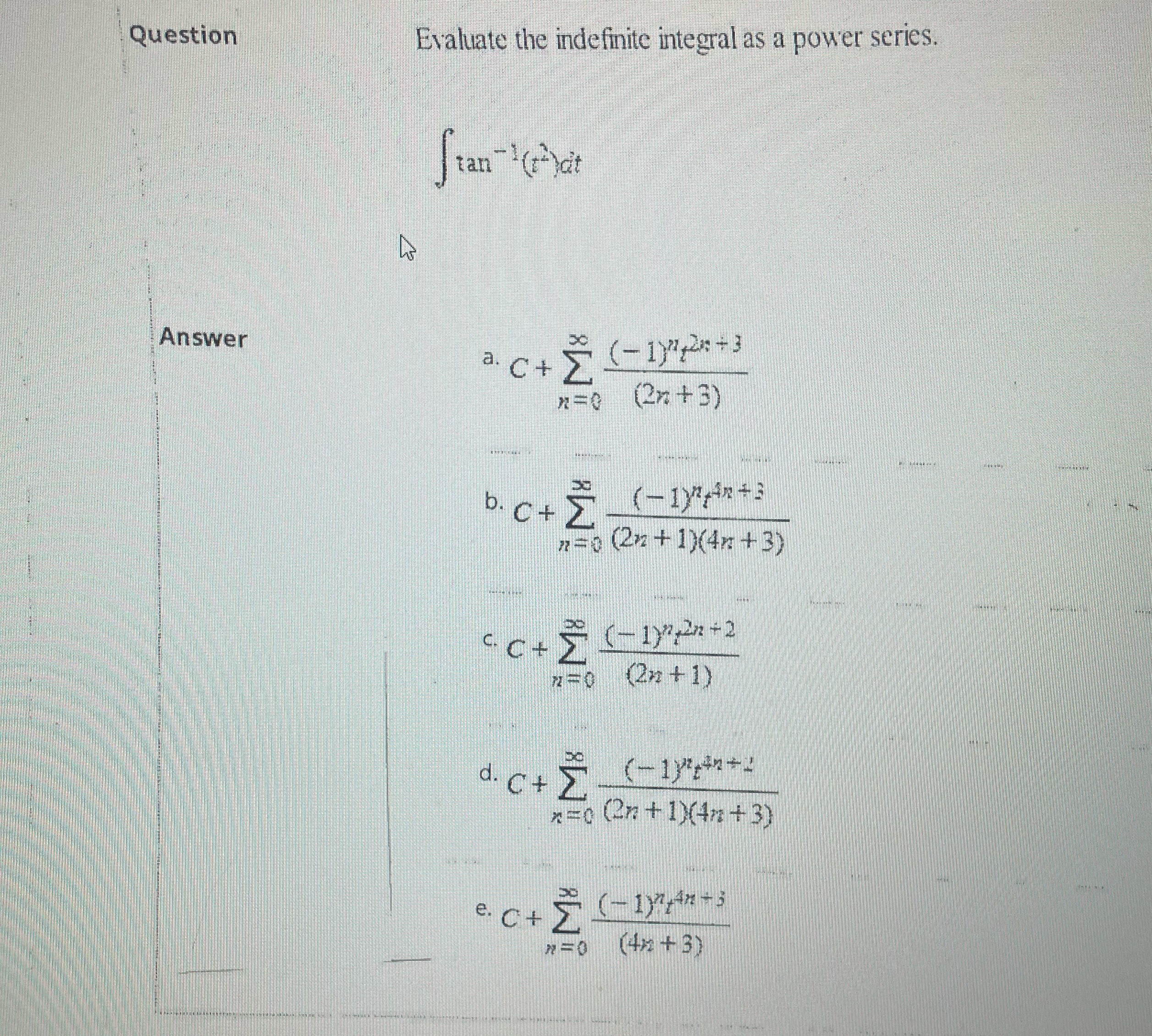 Please show work and answer Question Evaluate the indefinite integral as a