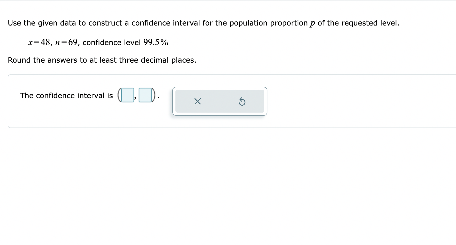 population proportion p of the requested level. x=48, n=69, confidence level 99.5%