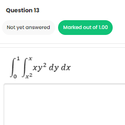 Question 13 NO t yet answered xy2 dy dx out of 1.00