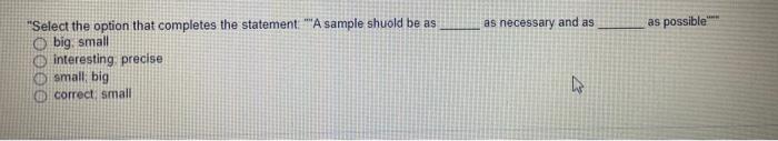 "Select the option that completes the statement "A sample shuold be