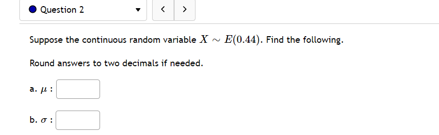  0 Question 2 v Suppose the continuous random variable X N
