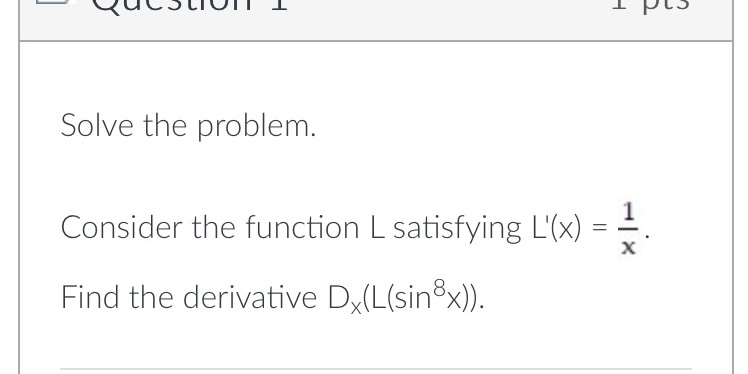 Solve the problem. 1 Consider the function L satisfying L'(x) - x