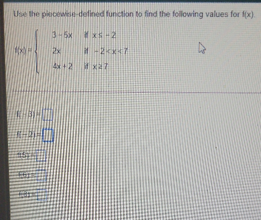 answers me fast Use the piecewise defined function to find the following