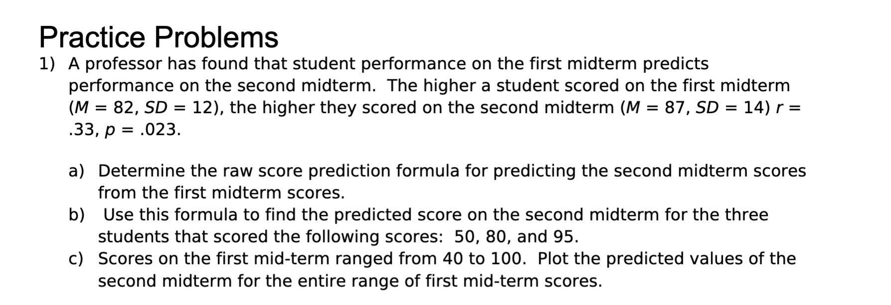 the higher they scored on the second midterm (M = 87, SD