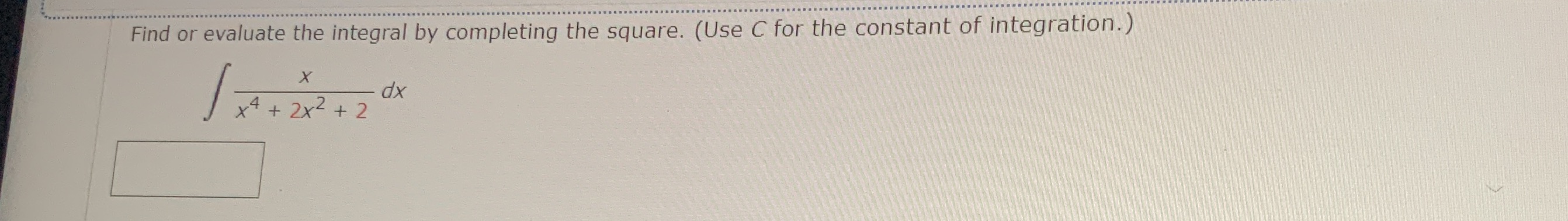 Find or evaluate the integral by completing the square. (Use C