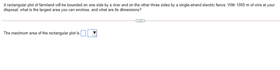  A rectangular plot of farmland will be bounded on one side