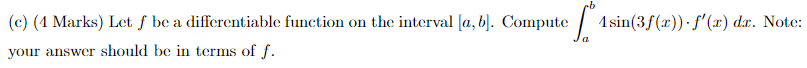 b (c) (4 Marks) Let f be a differentiable function on