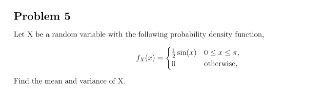 probability density function, fx (x) = sin(*) OSXST, otherwise, Find the mean