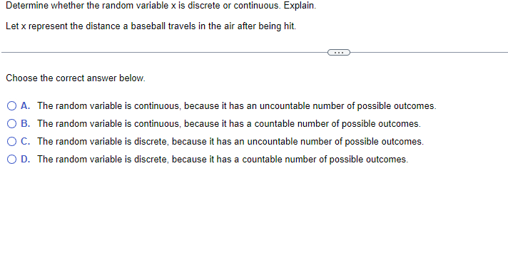 Determine whether the random variable x is discrete or continuous. Explain.
