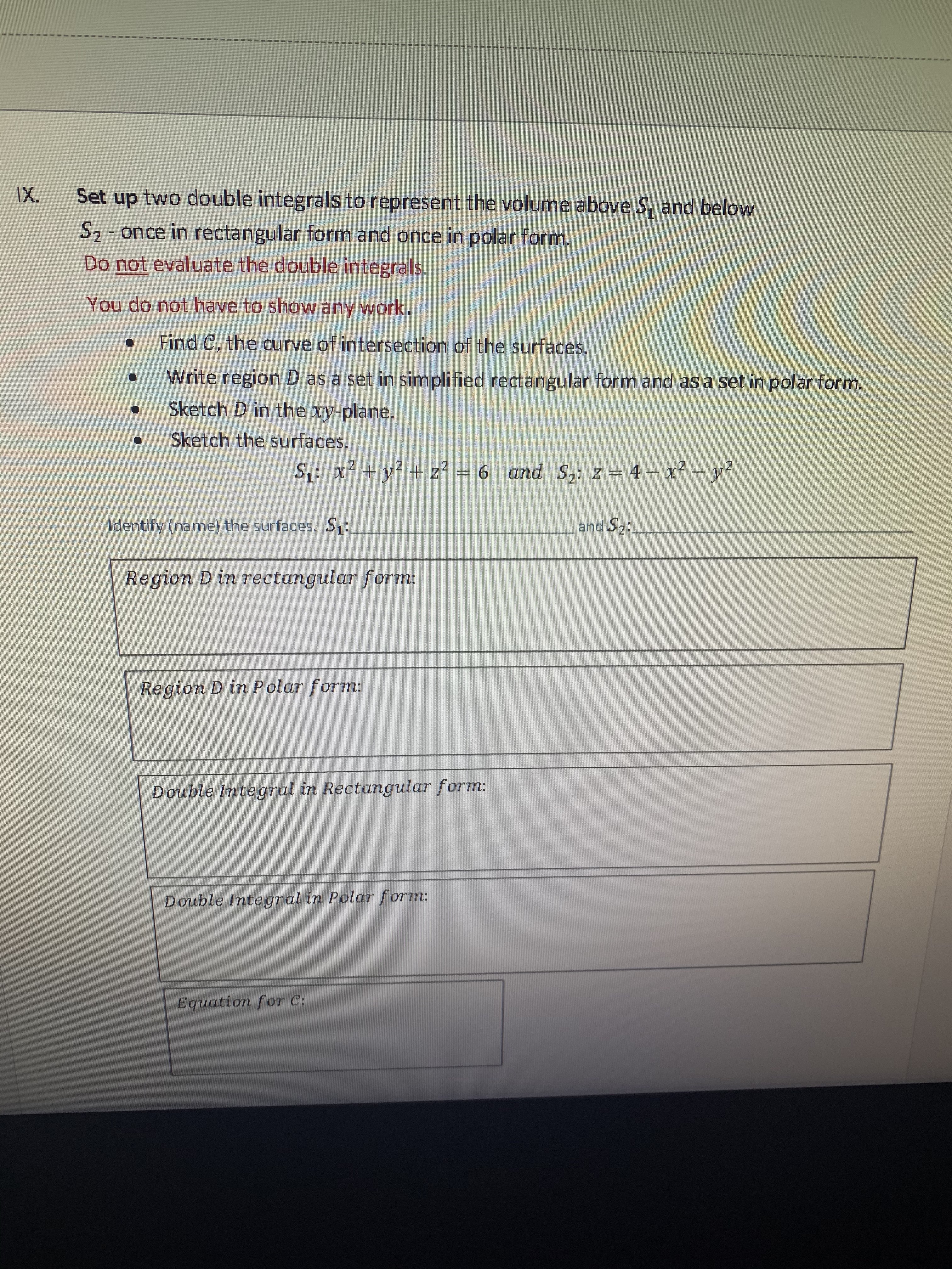  IX. Set up two double integrals to represent the volume above
