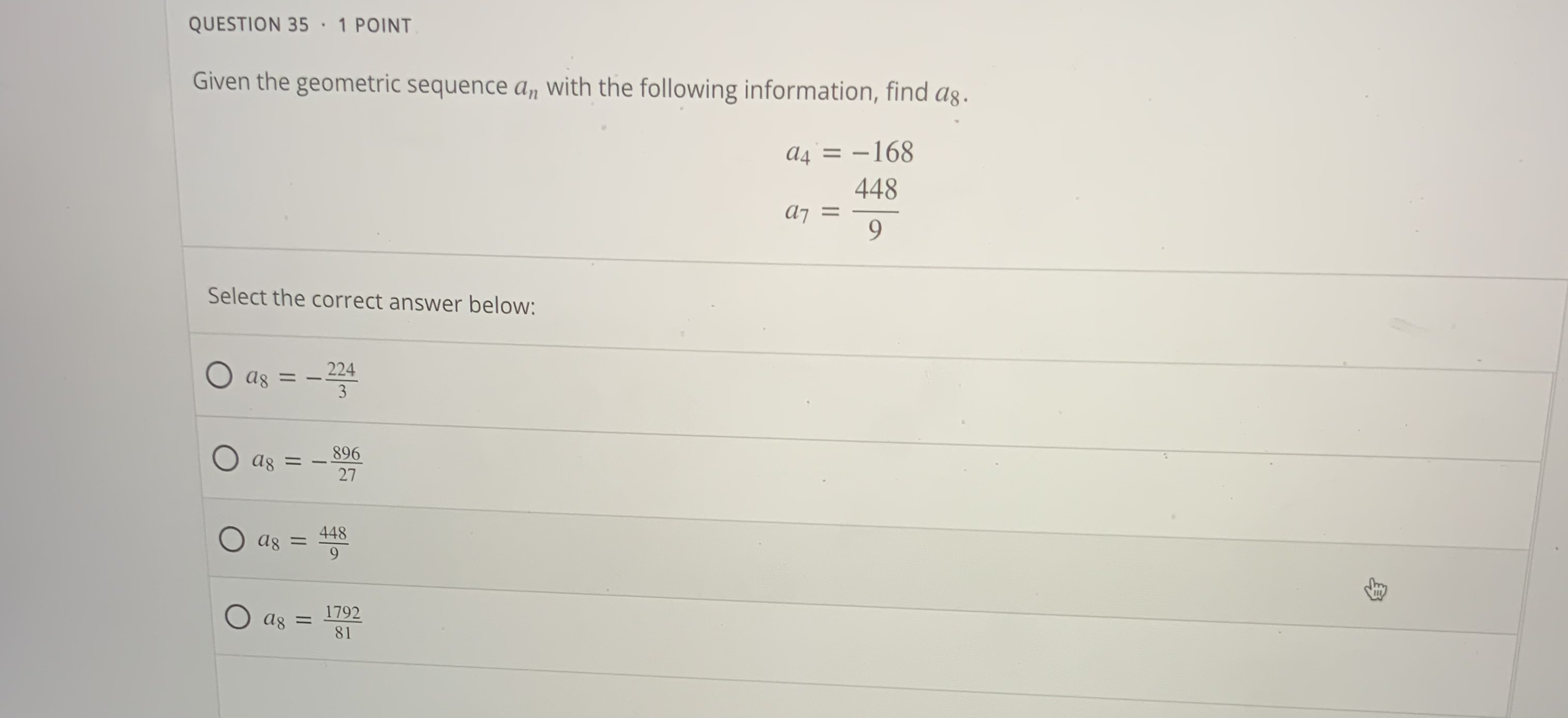  QUESTION 35 . 1 POINT Given the geometric sequence an with