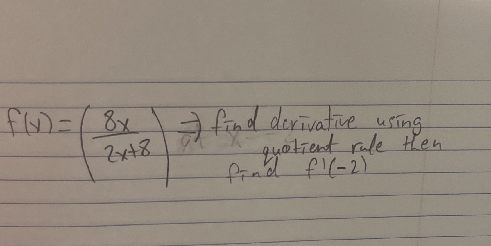 Calculus can someone please solve this question using The Quotient Rule and