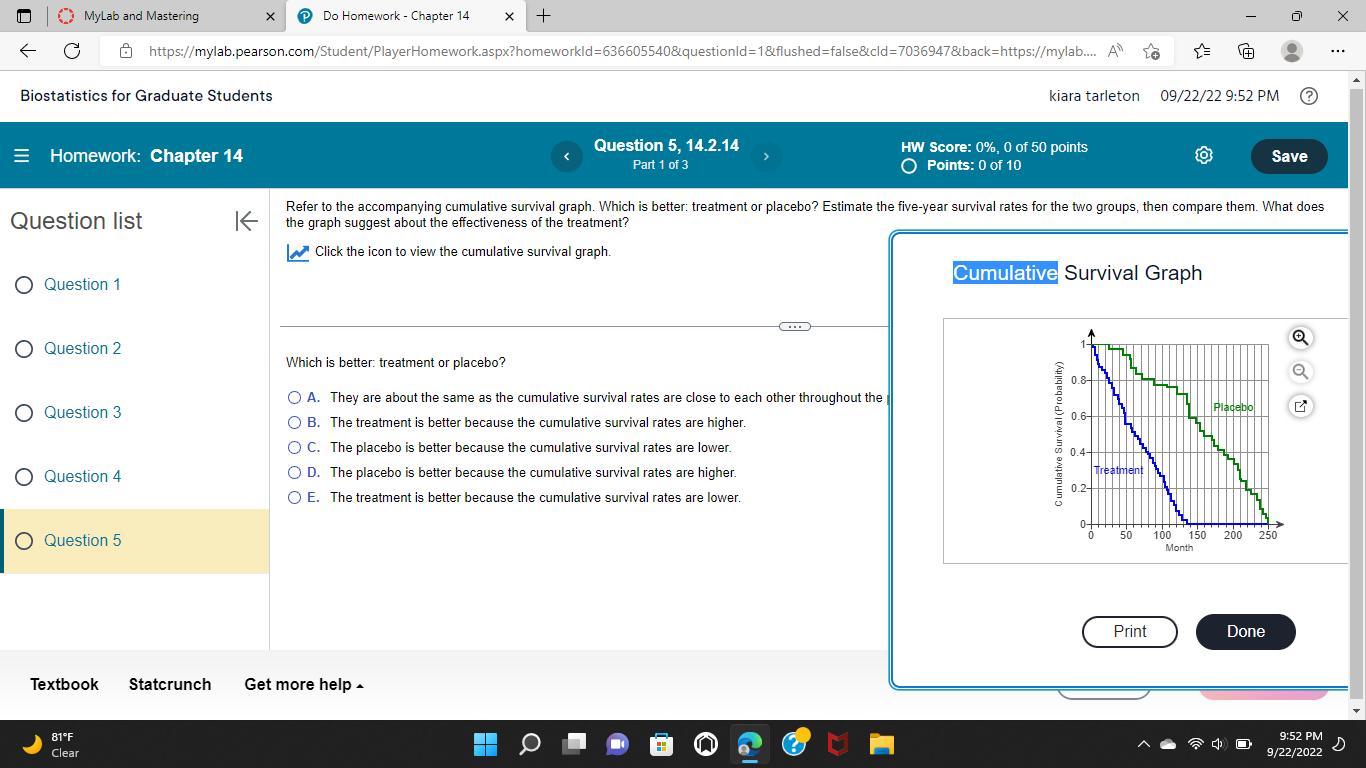 X C https://mylab.pearson.com/Student/PlayerHomework.aspx?homeworkld=6366055408questionld=18flushed=false8cld=7036947&back=https://mylab.. A" Biostatistics for Graduate Students kiara tarleton 09/22/22 9:52