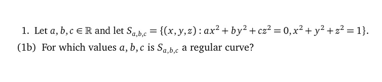 1. Let a, e Rand let = {(x,y,z) : ax2 + by2