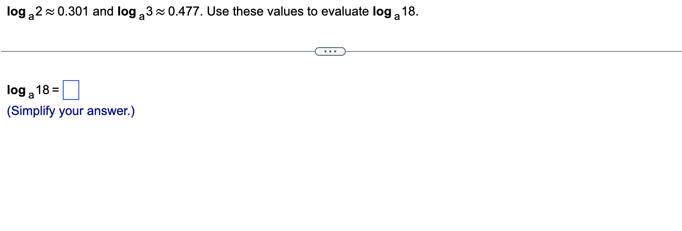 Use these values to evaluate log , 18. . . . log