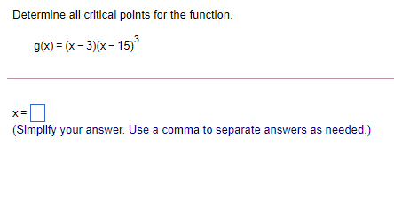  Determine all critical points for the function. g(x) = (x -