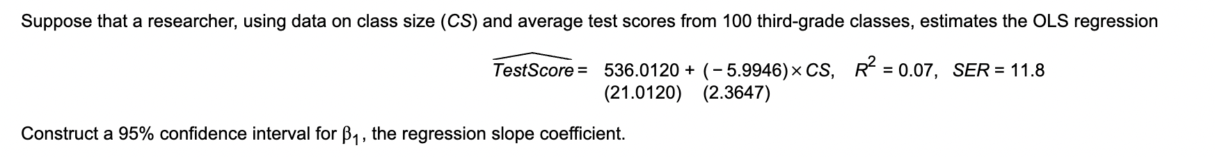  Suppose that a researcher, using data on class size (CS) and