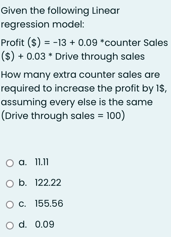 Help Given the following Linear regression model: Profit ($) = -13 +