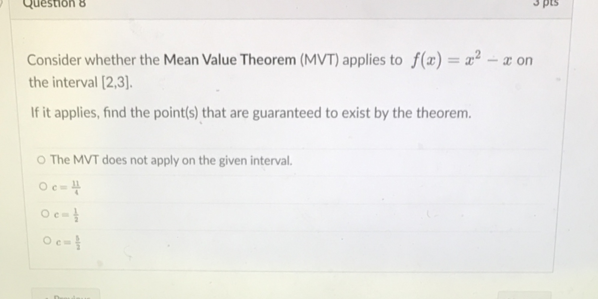 Question 8 pts Consider whether the Mean Value Theorem (MVT) applies