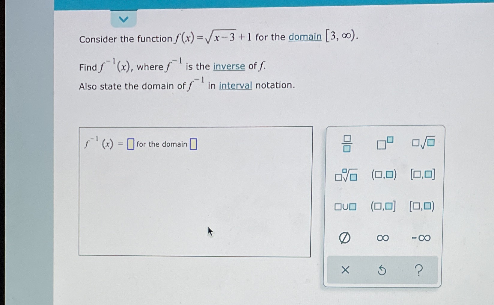  Consider the function f (x) = Vx -3 +1 for the