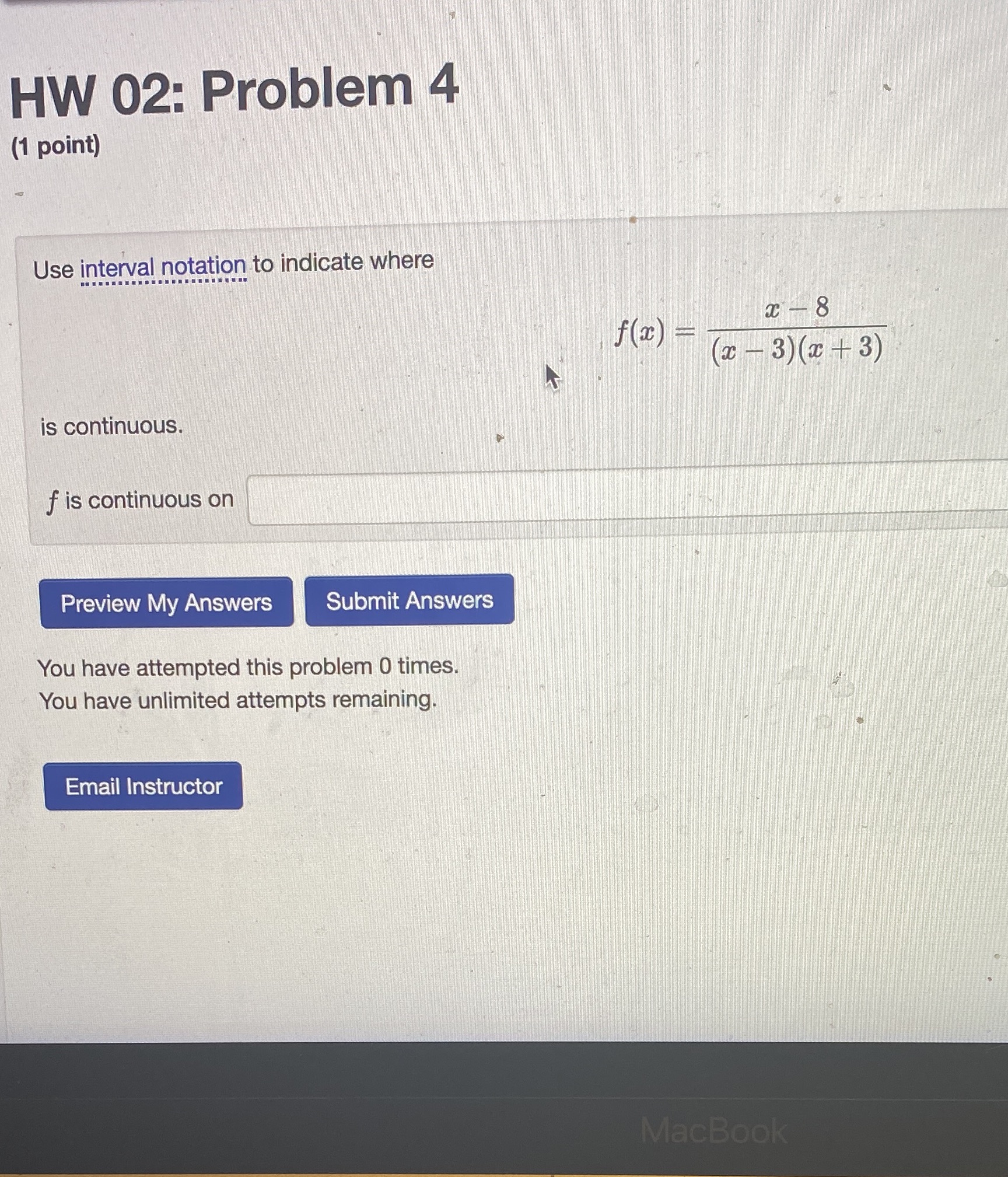  HW 02: Problem 4 (1 point) Use interval notation to indicate