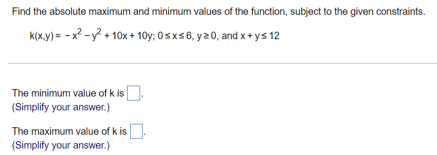 to the given constraints. k(x,y) = - x -y + 10x +