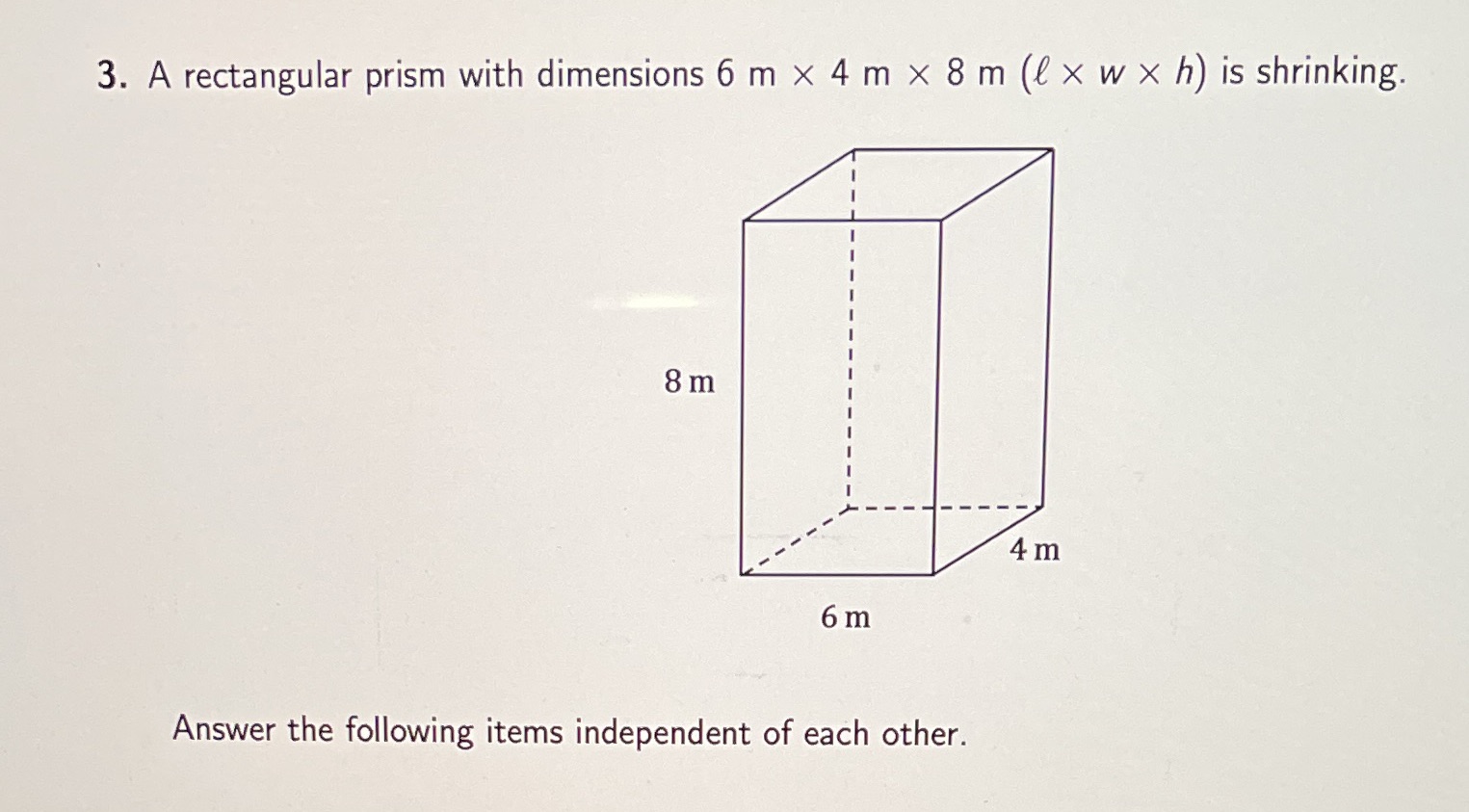 (a) Assume that the length and width remains constant, while the height